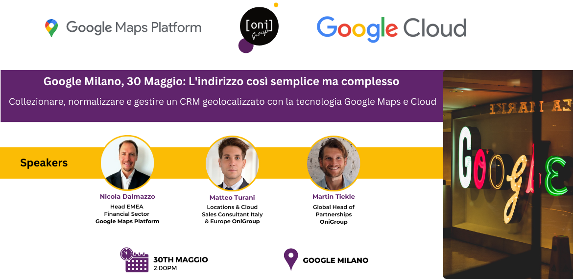Google Milano, 30 Maggio: L'indirizzo così semplice ma complesso... collezionare, normalizzare e gestire un CRM geolocalizzato con la tecnologia Google Maps e Cloud