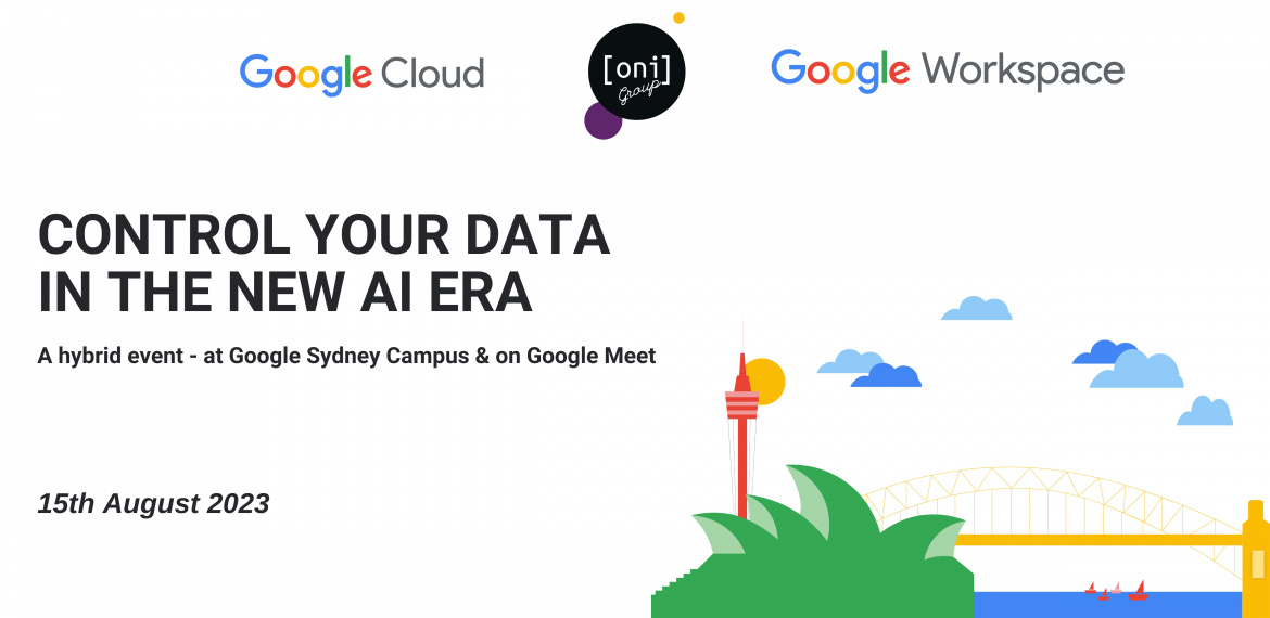 Control your Data in the new AI Era - Google Sydney